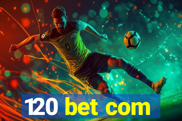 120 bet com